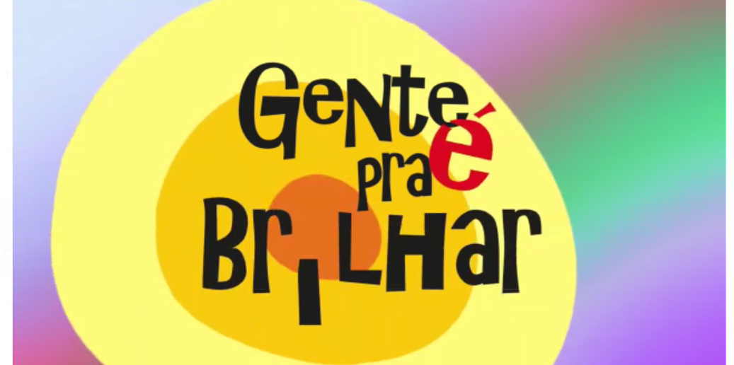 GENTE_É_PRA_BRILHAR.png